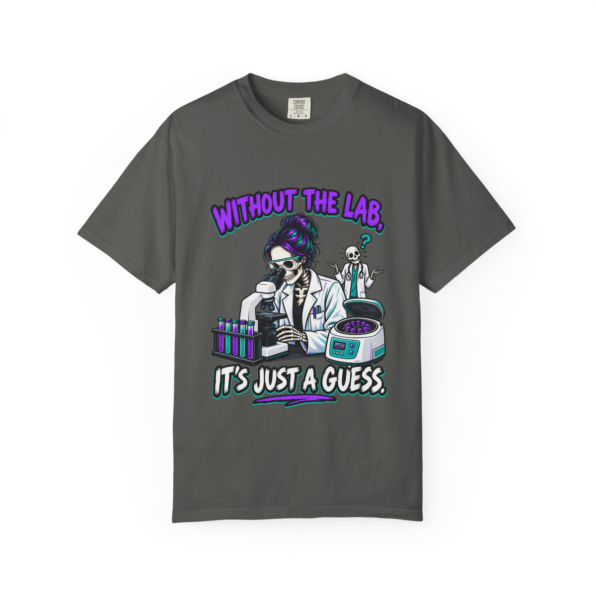 Without the Lab It's Just a Guess Skeleton Lab Tech Comfort Colors T-Shirt