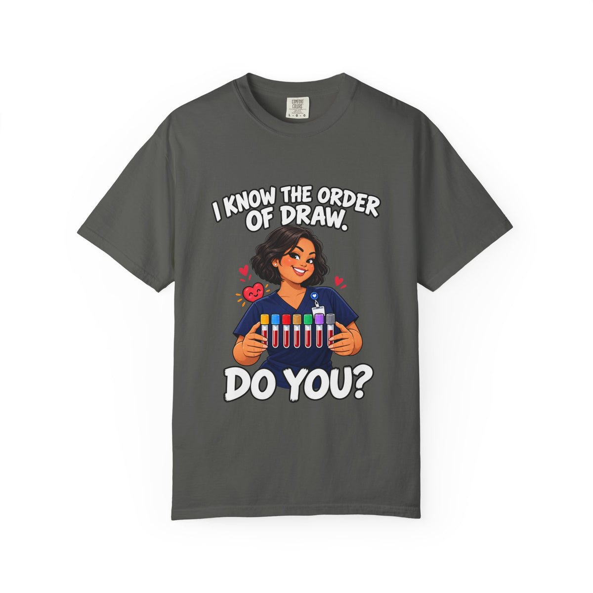 I Know the Order of Draw Do You Phlebotomist Comfort Colors T-Shirt