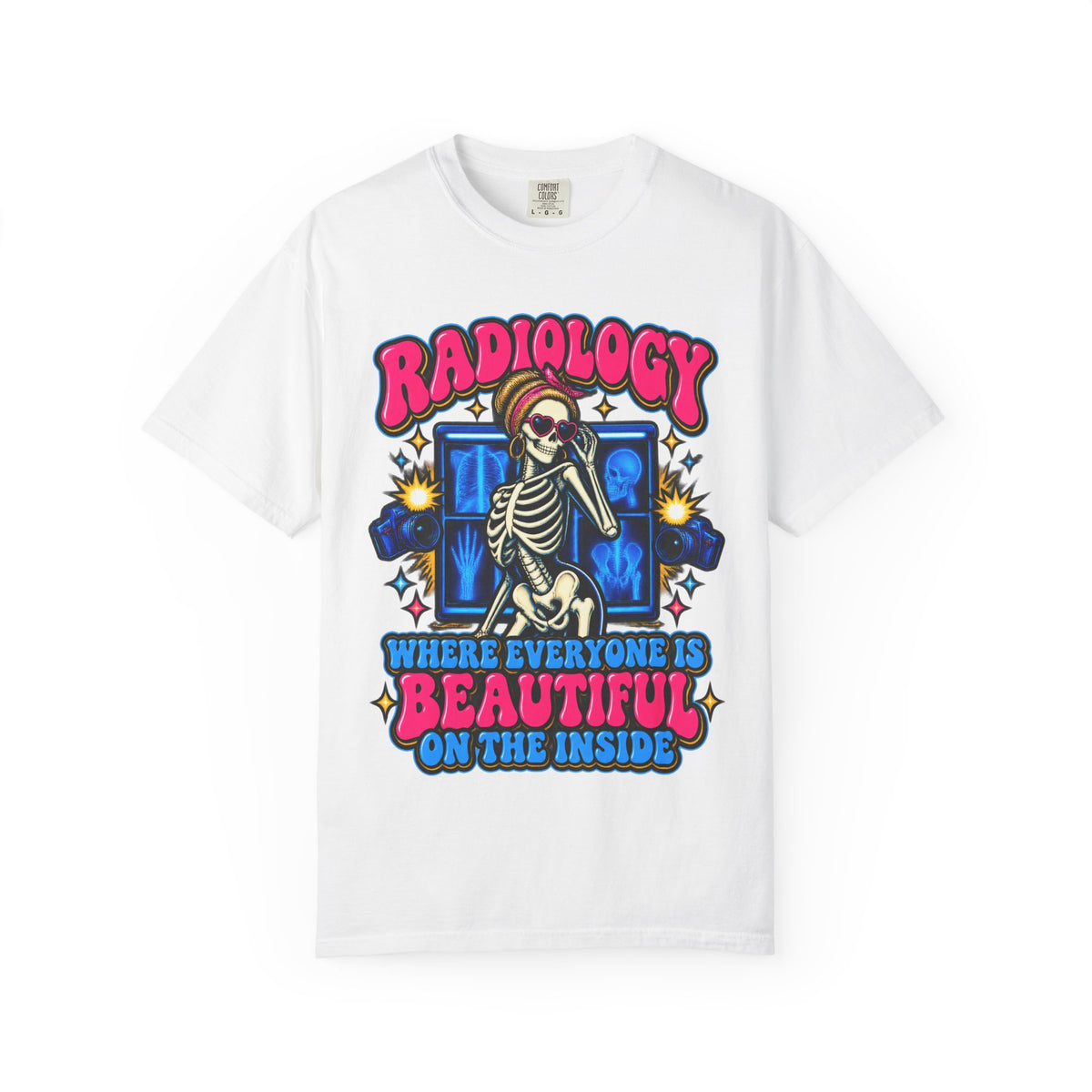 Radiology Where Everyone Is Beautiful on the Inside Skeleton Comfort Colors T-Shirt