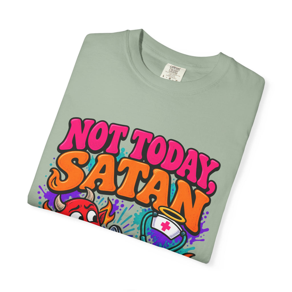 Not Today Satan I Have 6 Patients Funny Nurse Comfort Colors T-Shirt