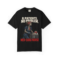 6 Patients No Problem Skeleton Med Surg Nurse Comfort Colors T-Shirt