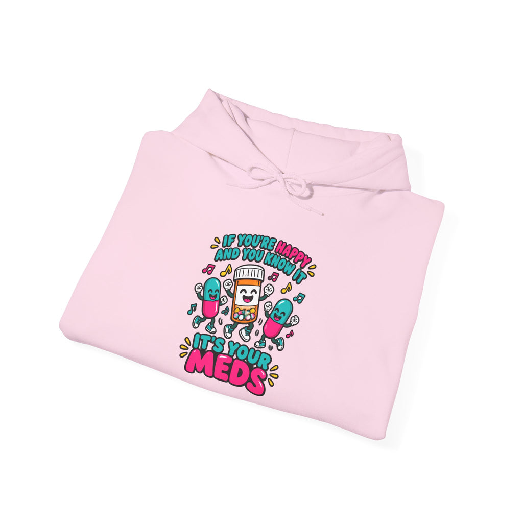 If You're Happy and You Know It It's Your Meds Funny Nurse Hoodie