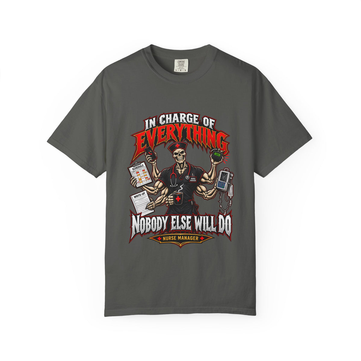 In Charge of Everything Nobody Else Will Do Skeleton Male Nurse Manager Comfort Colors T-Shirt