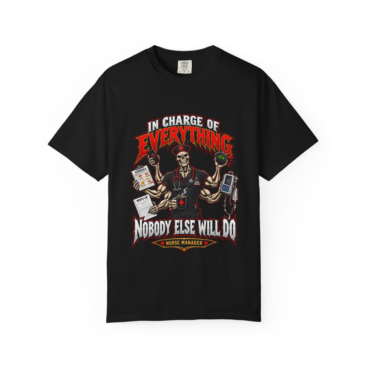 In Charge of Everything Nobody Else Will Do Skeleton Male Nurse Manager Comfort Colors T-Shirt