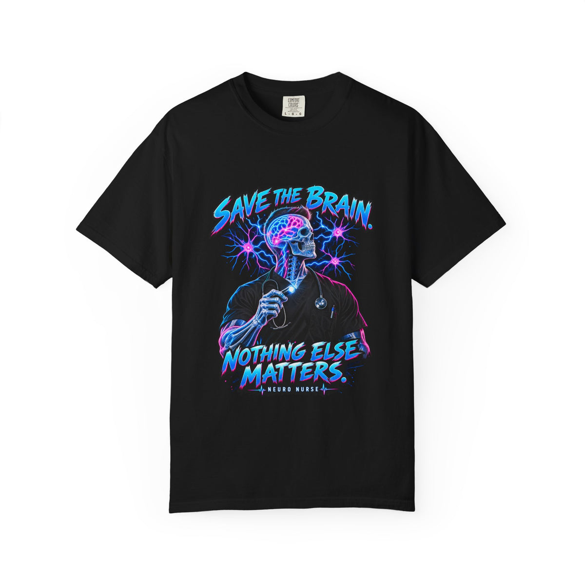 Save the Brain Nothing Else Matters Male Neuro Nurse Comfort Colors T-Shirt