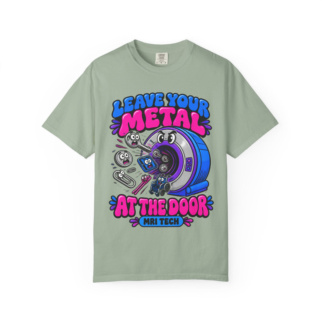 Leave Your Metal at the Door Funny MRI Tech Comfort Colors T-Shirt