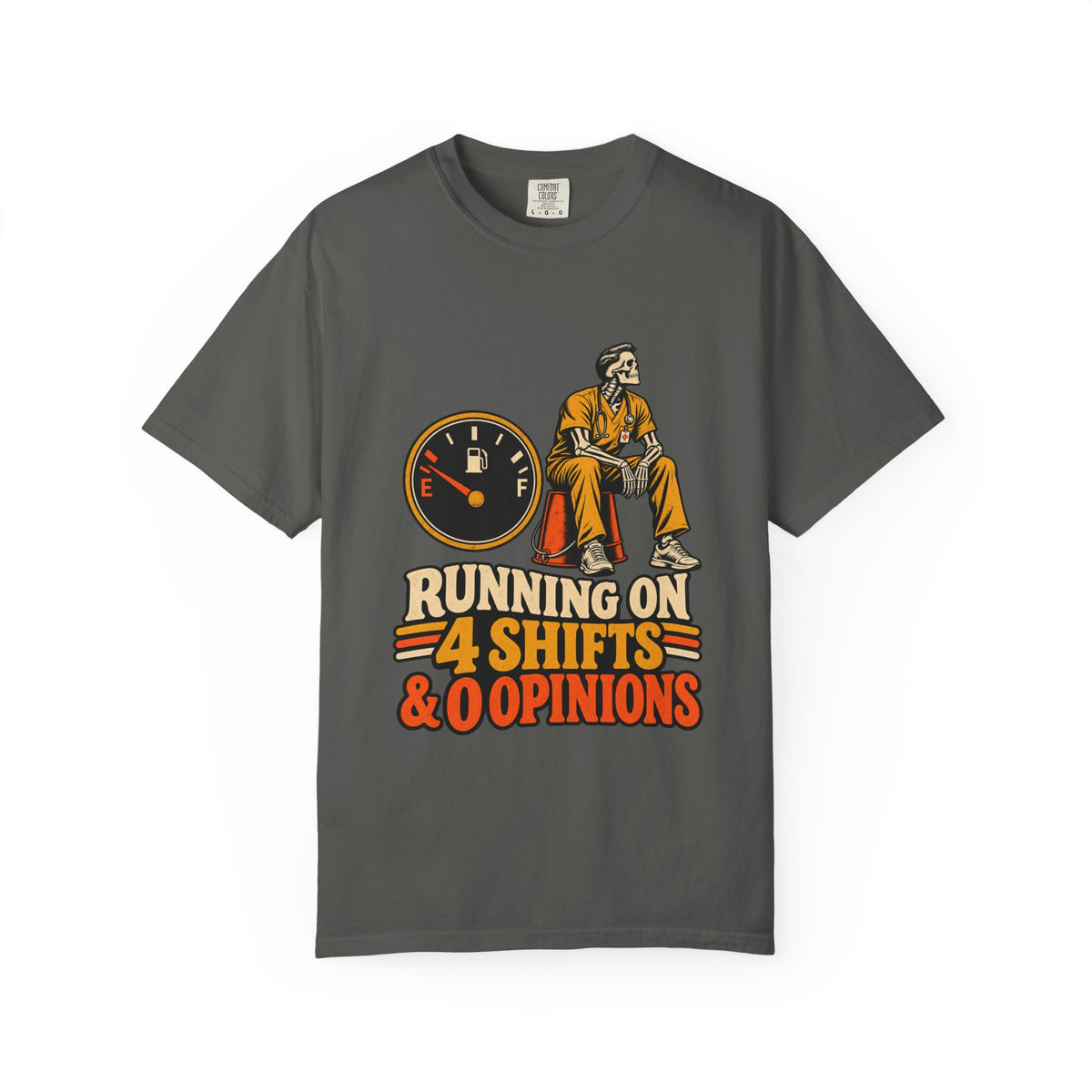 Running on 4 Shifts and 0 Opinions Skeleton Male Nurse Comfort Colors T-Shirt