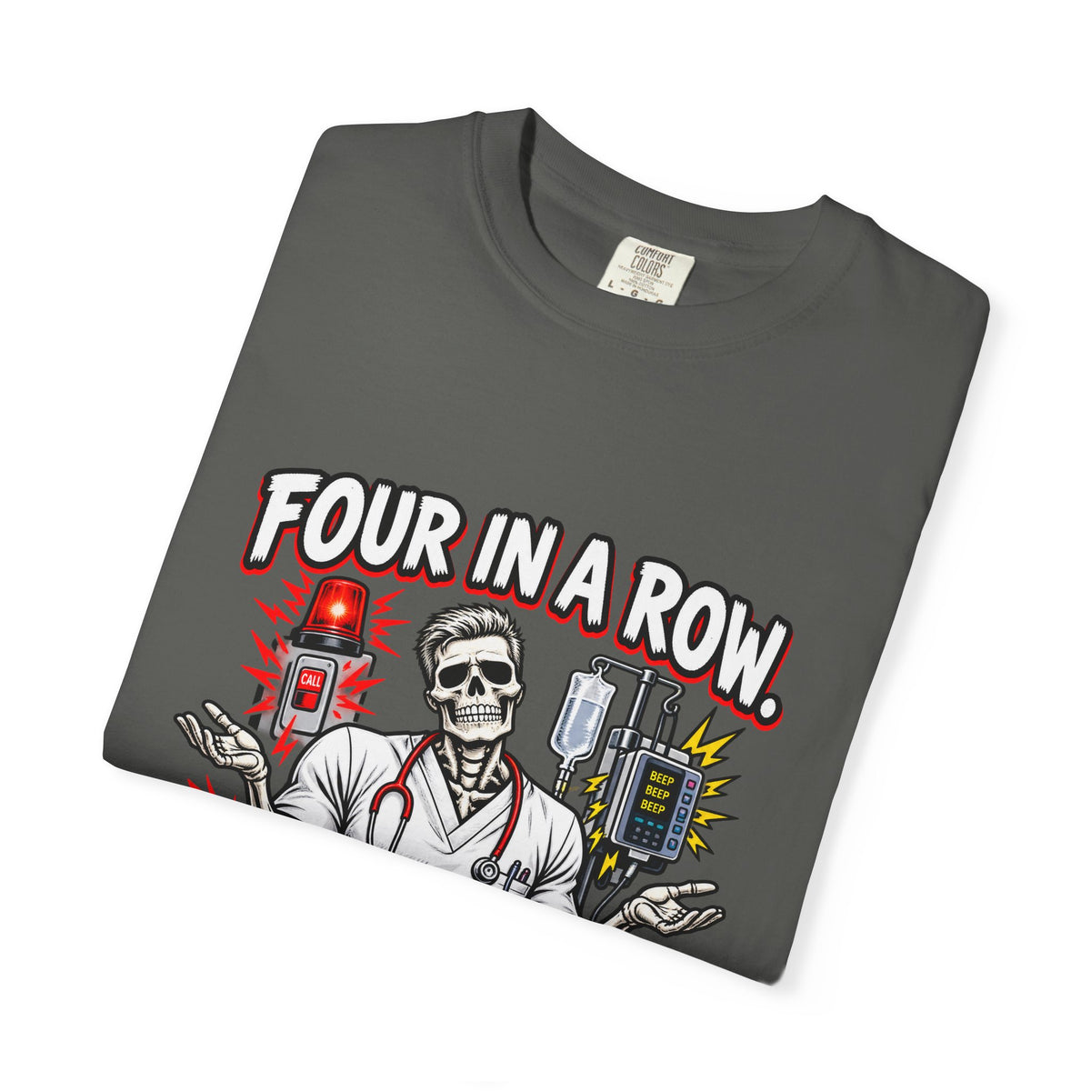 Four in a Row It Is What It Is Skeleton Male Nurse Comfort Colors T-Shirt