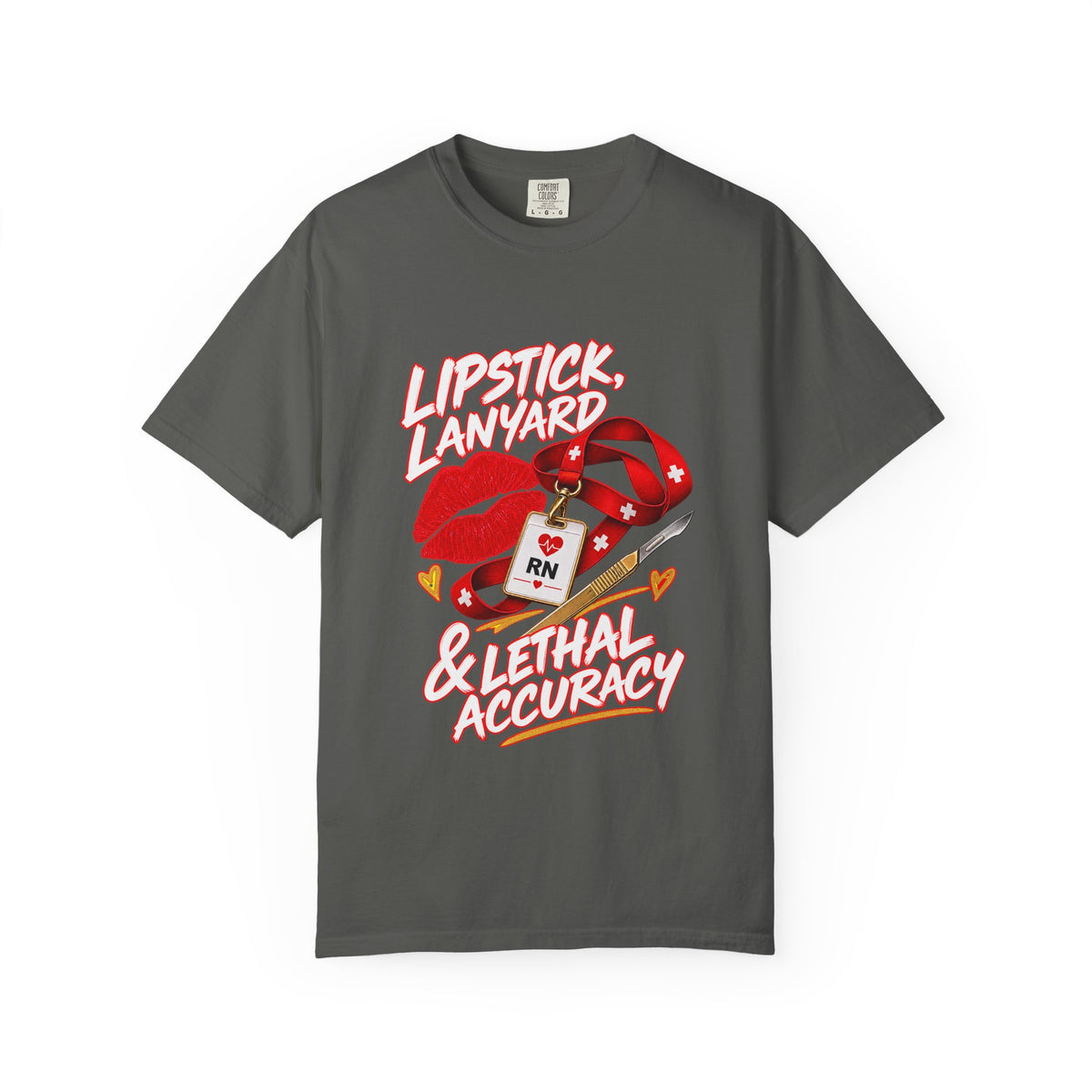 Lipstick Lanyard and Lethal Accuracy Nurse Comfort Colors T-Shirt