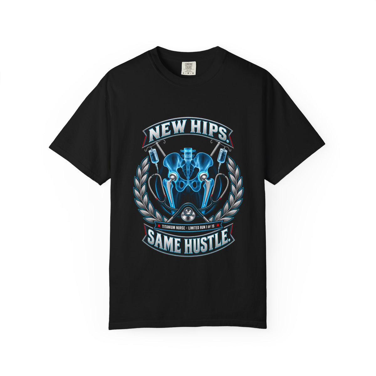 New Hips Same Hustle Titanium Nurse Hip Replacement Limited Edition Comfort Colors T-Shirt