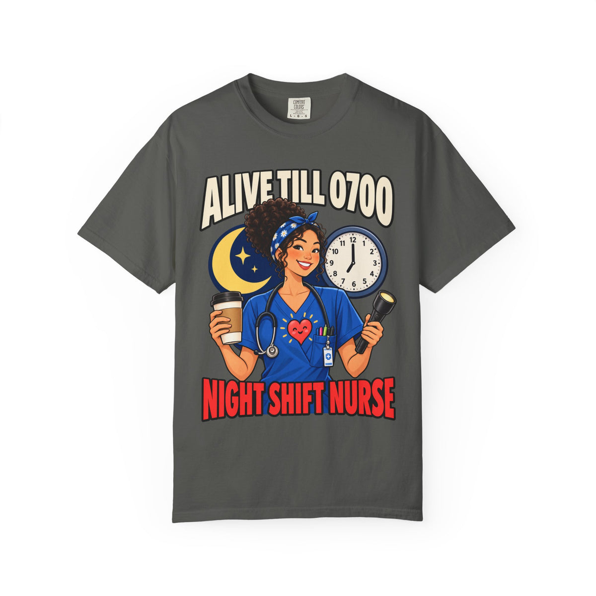 Alive Till 0700 Night Shift Nurse Comfort Colors T-Shirt