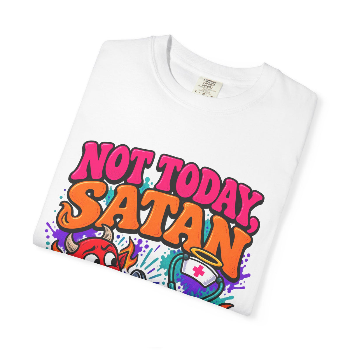 Not Today Satan I Have 6 Patients Funny Nurse Comfort Colors T-Shirt
