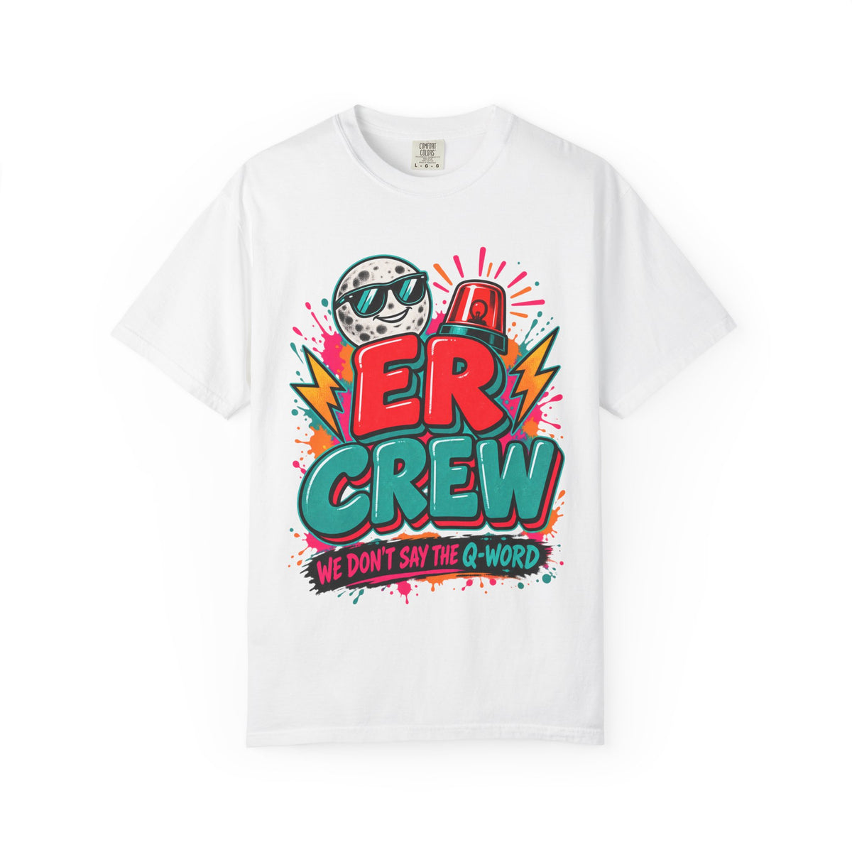 ER Crew We Don't Say the Q-Word ED Nurse Comfort Colors T-Shirt