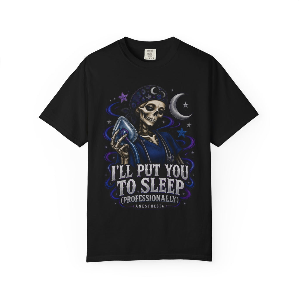 I'll Put You to Sleep Professionally Anesthesia Skeleton Doctor Comfort Colors T-Shirt