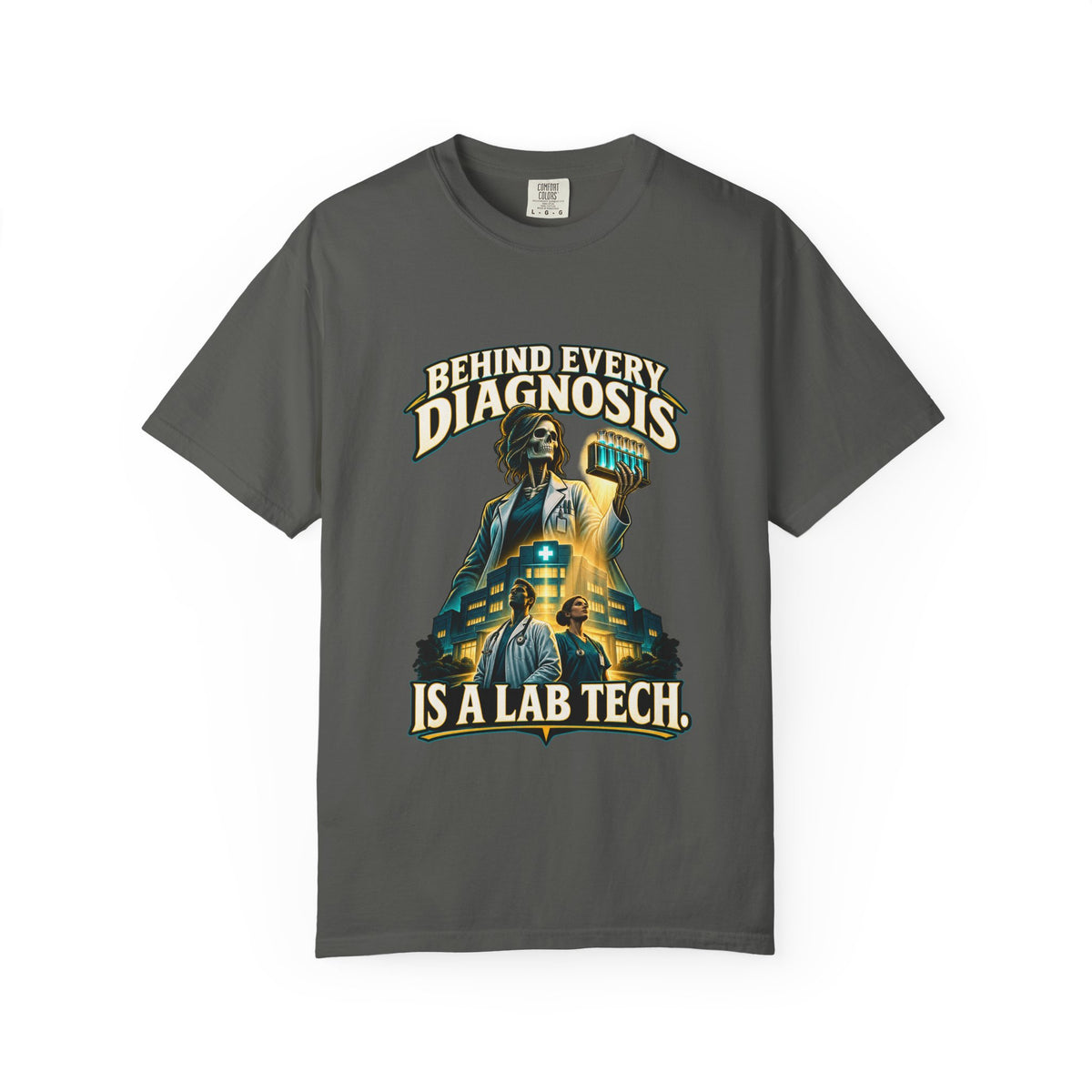 Behind Every Diagnosis Is a Lab Tech Skeleton Comfort Colors T-Shirt