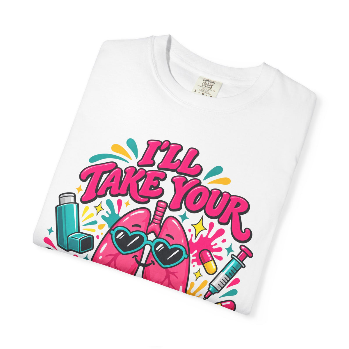 I'll Take Your Breath Away Funny Respiratory Therapist Comfort Colors T-Shirt