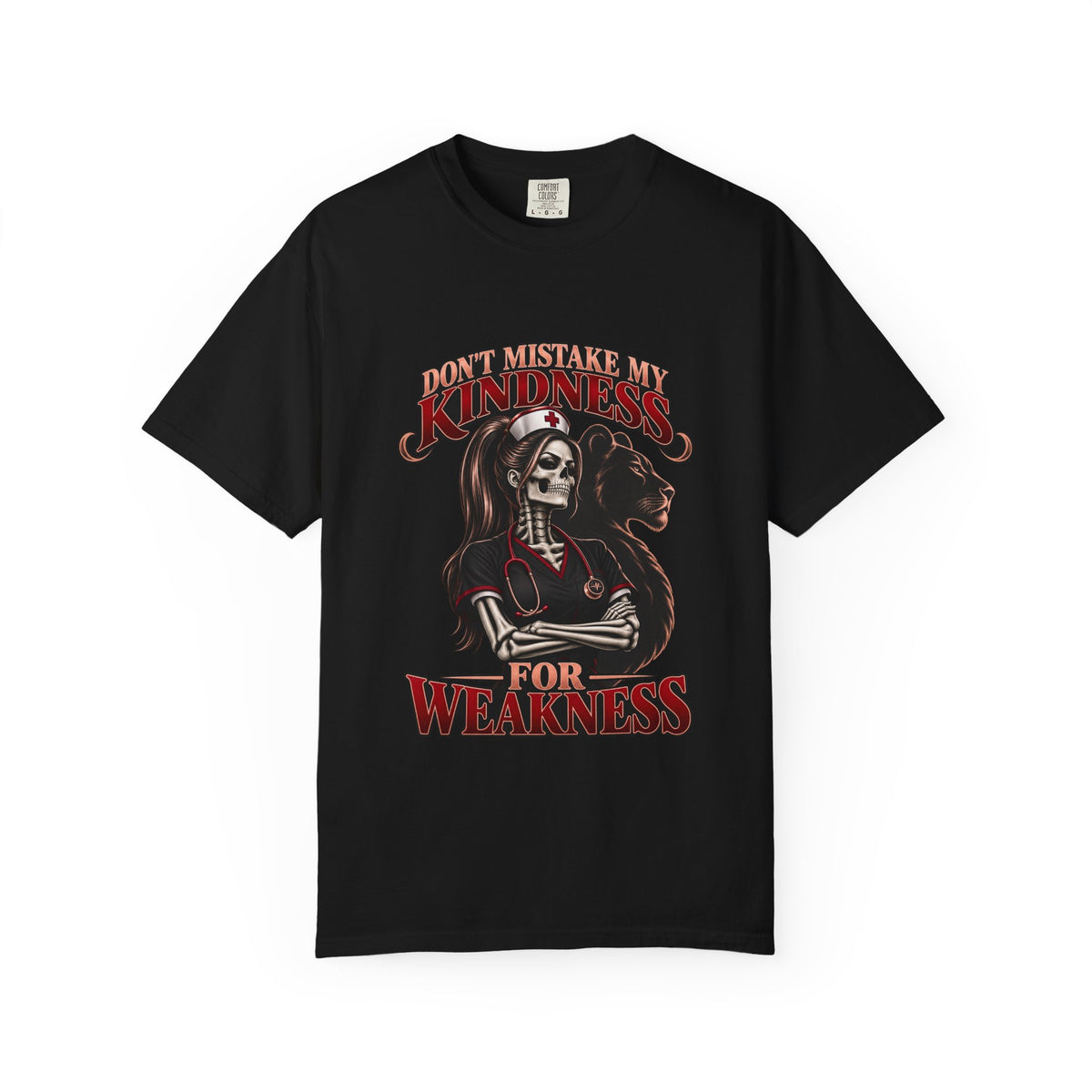 Don't Mistake My Kindness for Weakness Skeleton Nurse Comfort Colors T-Shirt