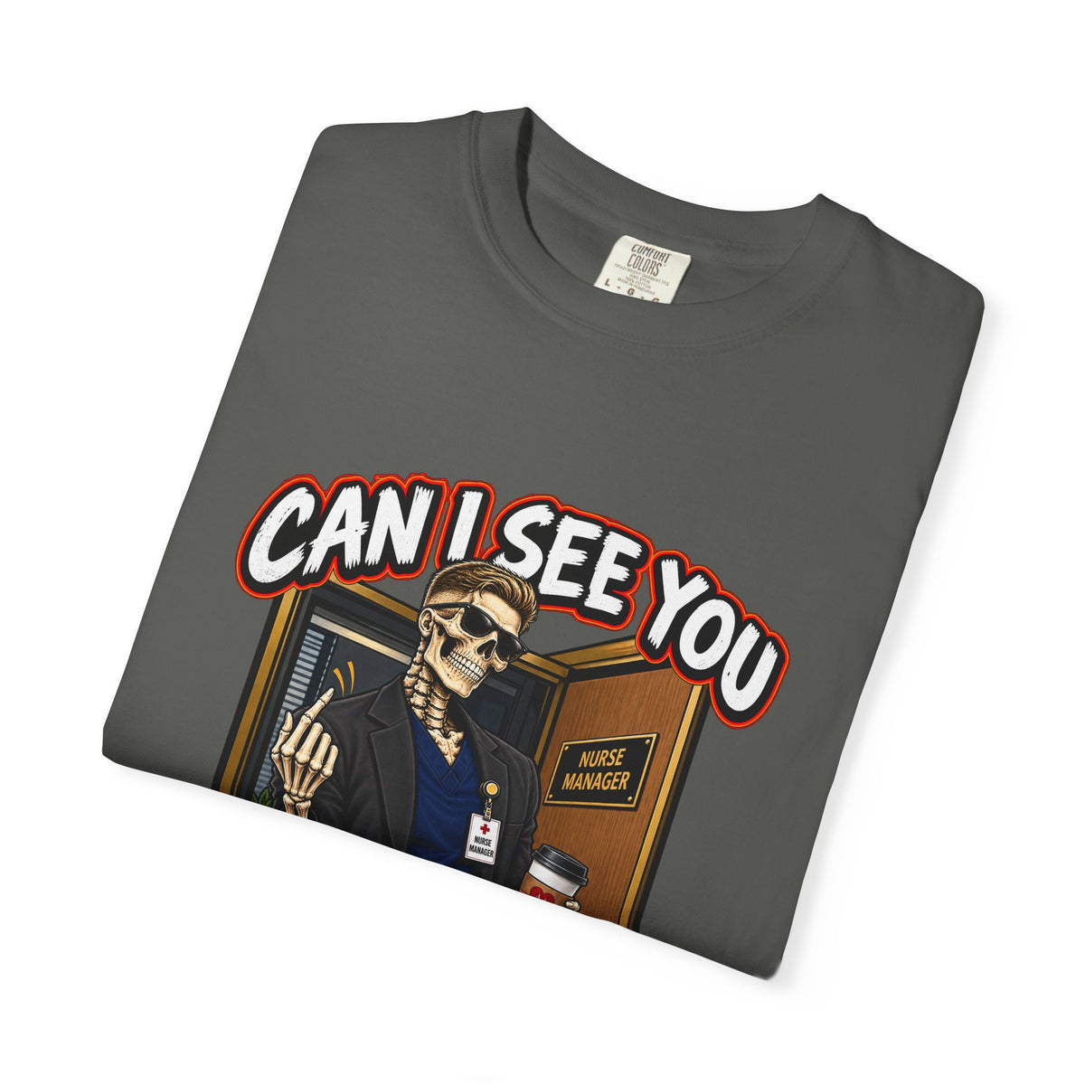 Can I See You in My Office Skeleton Male Nurse Manager Comfort Colors T-Shirt