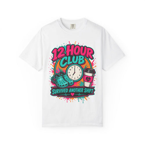 12 Hour Club Survived Another Shift Nurse Comfort Colors T-Shirt
