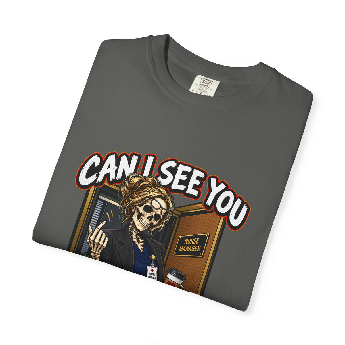 Can I See You in My Office Skeleton Nurse Manager Comfort Colors T-Shirt