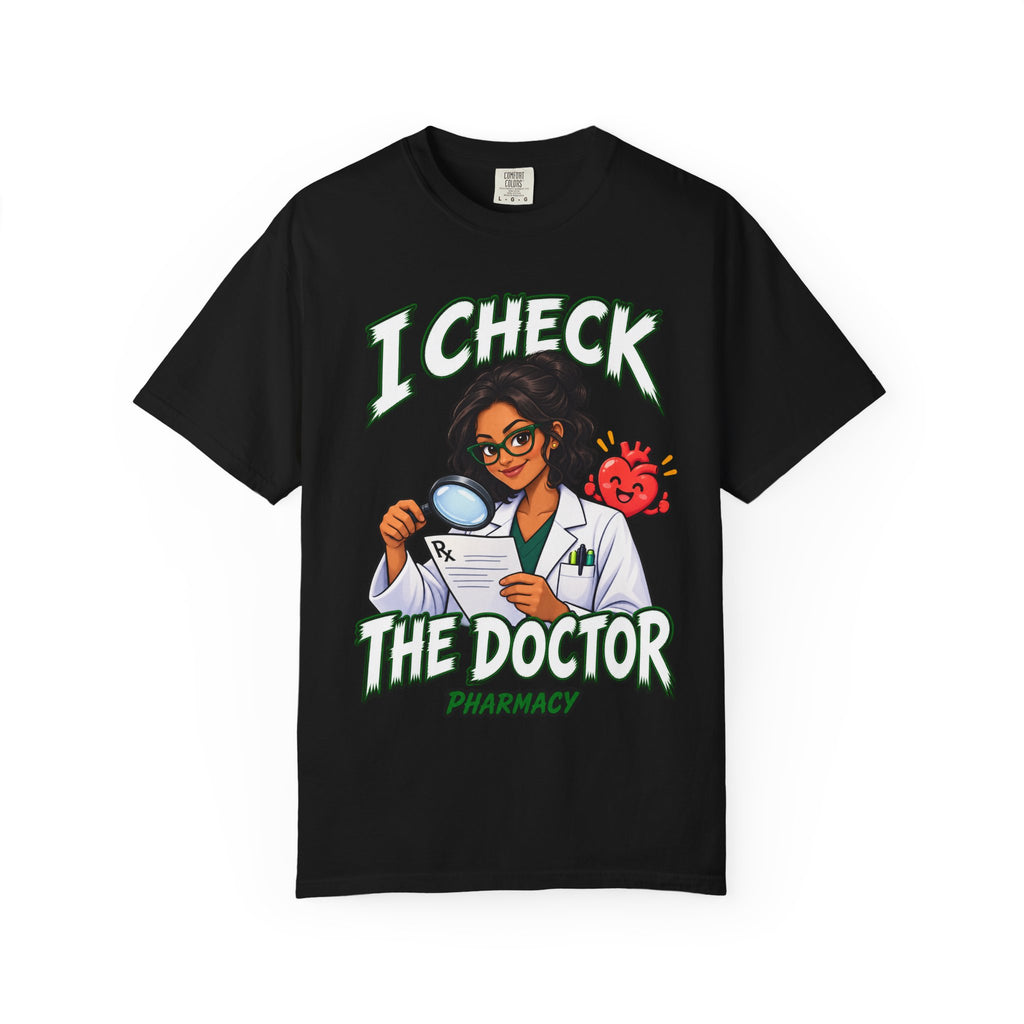 I Check the Doctor Pharmacy Pharmacy Tee