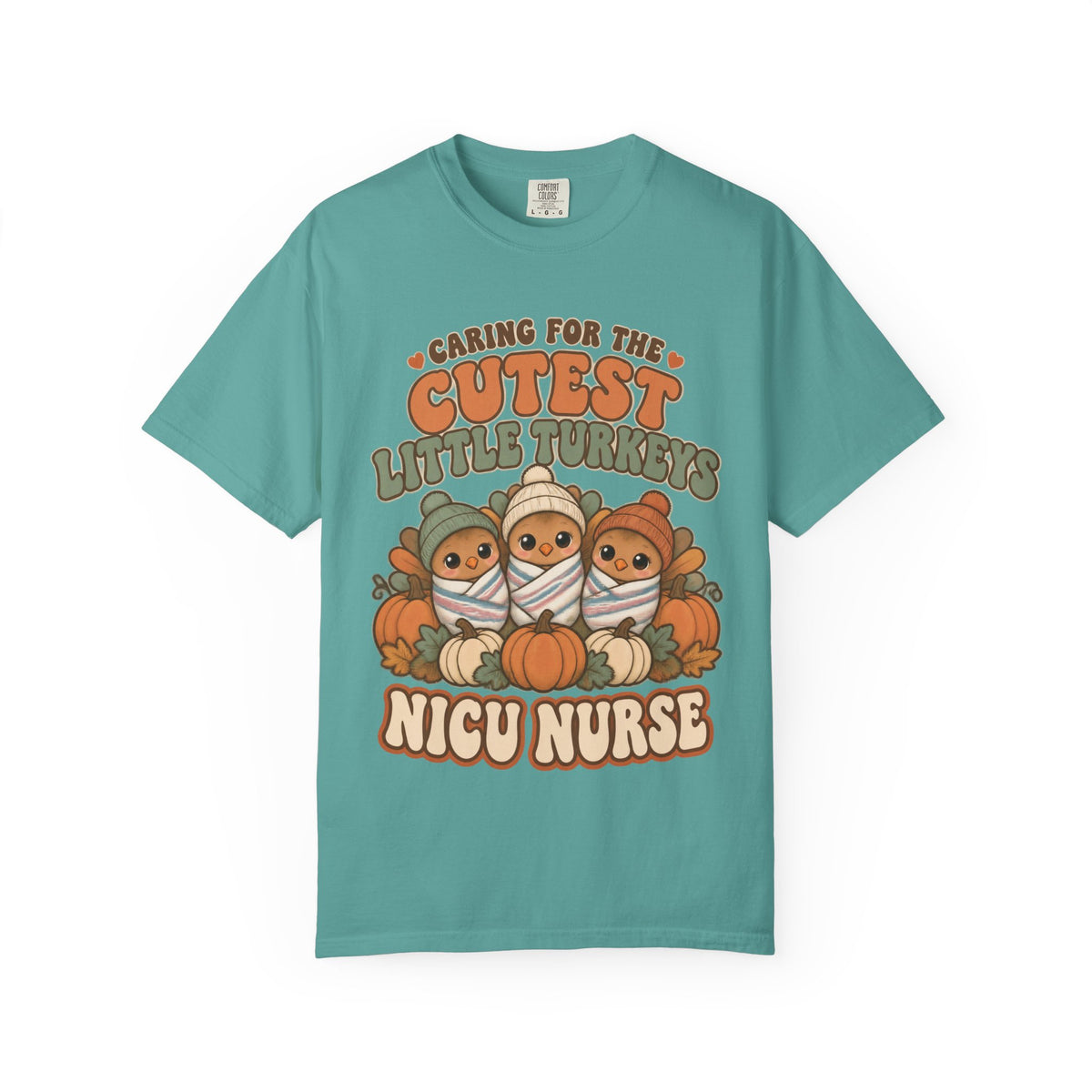 Caring for the Cutest Little Turkeys NICU Nurse Thanksgiving Comfort Colors T-Shirt