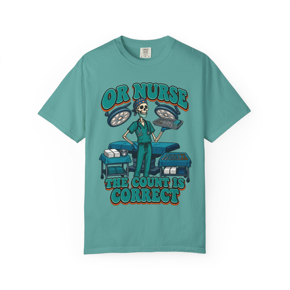 OR Nurse The Count Is Correct Skinny Skeleton Comfort Colors T-Shirt