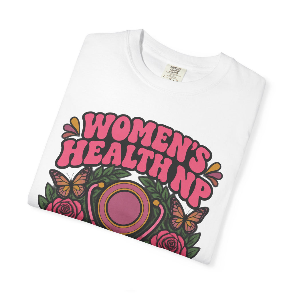 Women's Health NP Empowering Women One Visit at a Time Comfort Colors T-Shirt