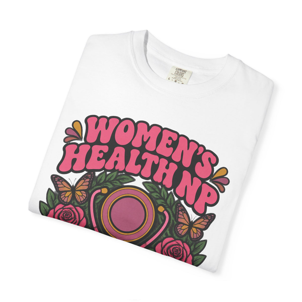 Women's Health NP Empowering Women One Visit at a Time Comfort Colors T-Shirt