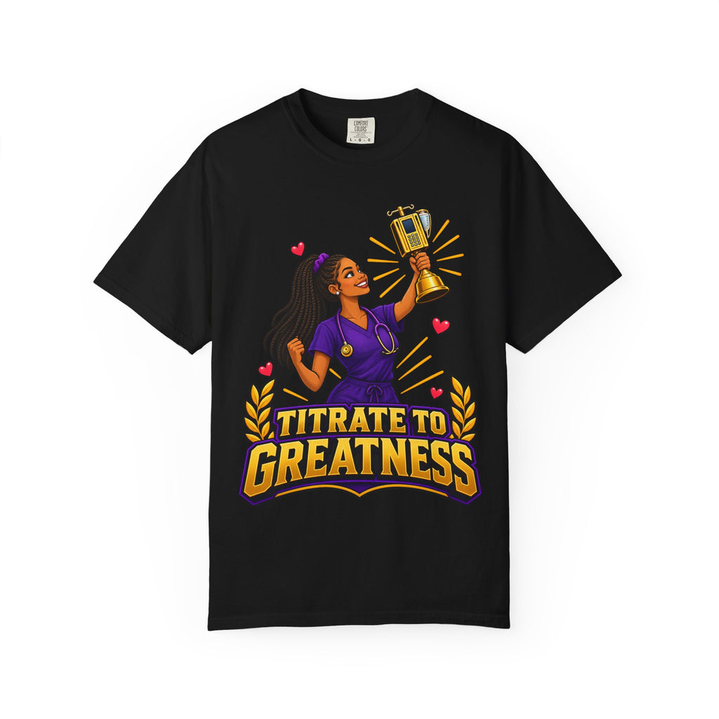 Titrate to Greatness ICU Nurse Tee (Long Braids)