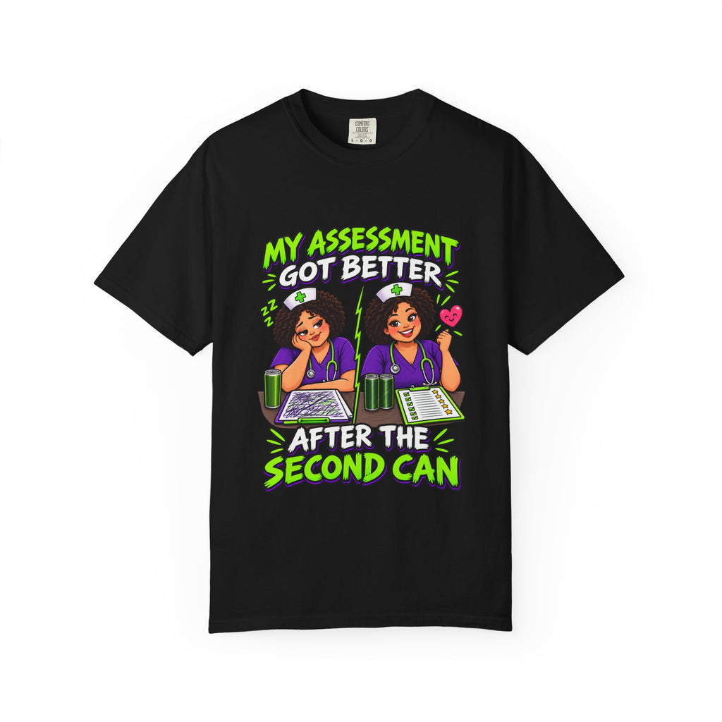 My Assessment Got Better After the Second Can Nurse Comfort Colors T-Shirt