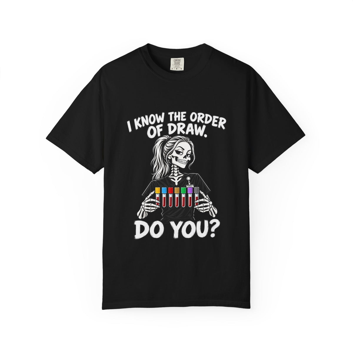 I Know the Order of Draw Do You Skeleton Phlebotomist Comfort Colors T-Shirt