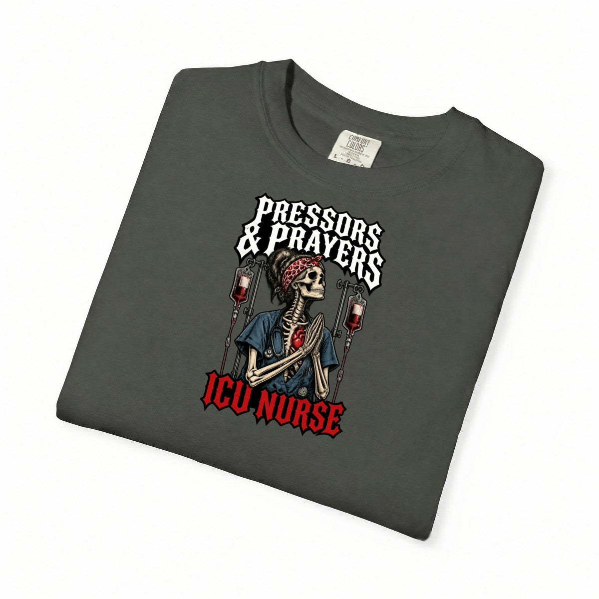 Pressors and Prayers Skeleton ICU Nurse Comfort Colors T-Shirt folded