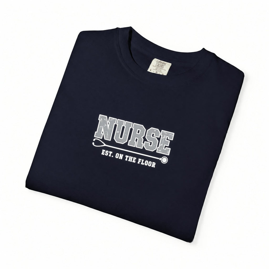 Nurse Varsity Est On the Floor Comfort Colors T-Shirt folded