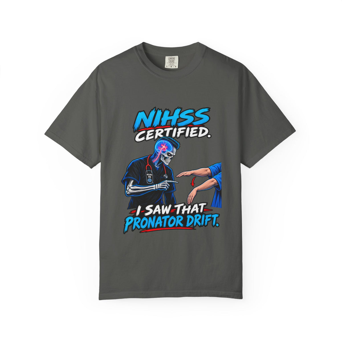 NIHSS Certified I Saw That Pronator Drift Male Neuro Nurse Comfort Colors T-Shirt