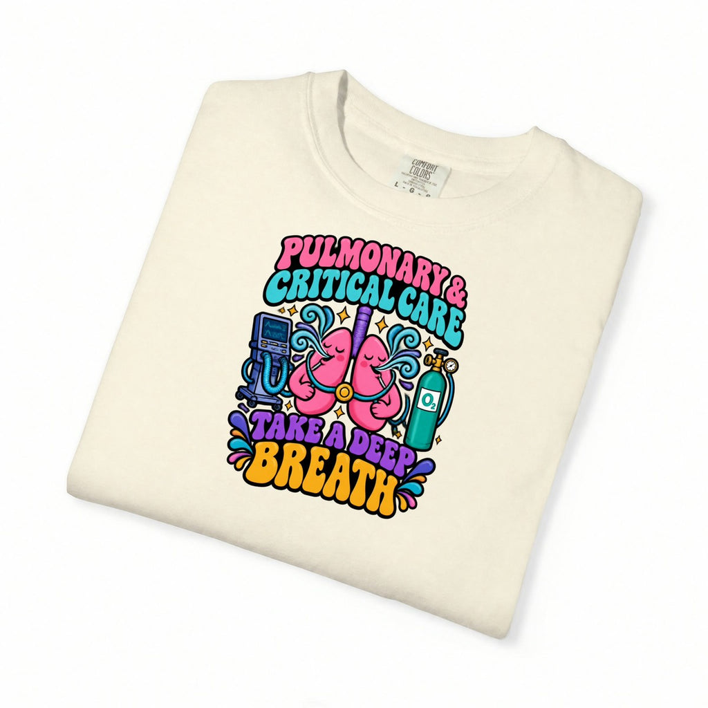 Pulmonary and Critical Care Take a Deep Breath Doctor Comfort Colors T-Shirt folded