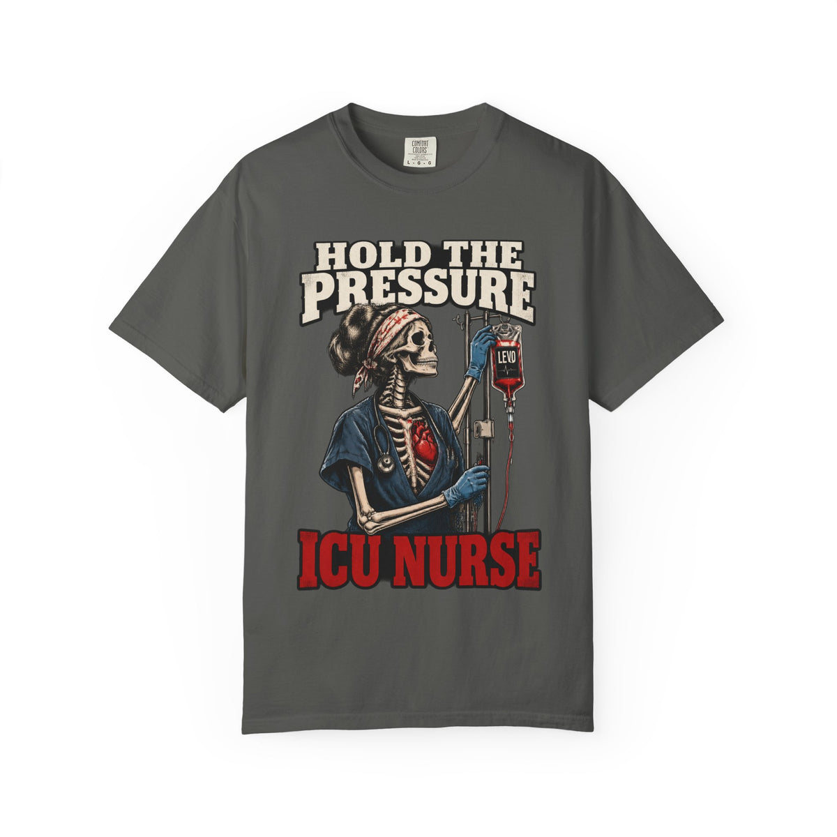 Hold the Pressure Skeleton ICU Nurse Levo Drip Black Comfort Colors T-Shirt