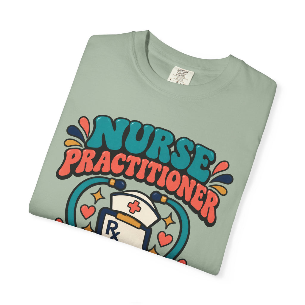 Nurse Practitioner Nurse First Provider Always Comfort Colors T-Shirt