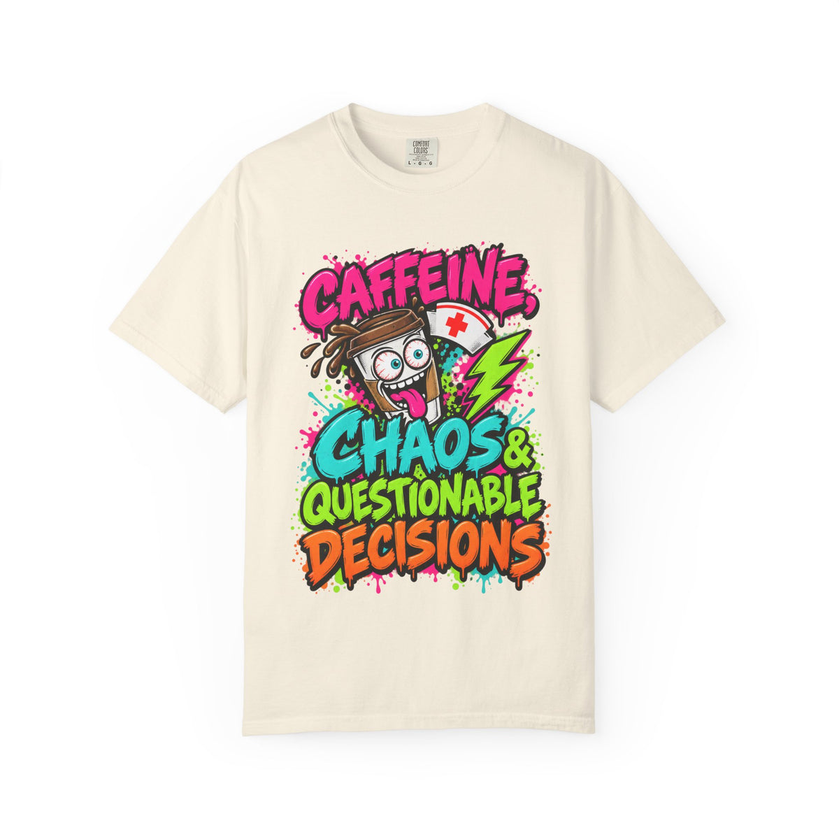 Caffeine Chaos and Questionable Decisions Funny Nurse Comfort Colors T-Shirt