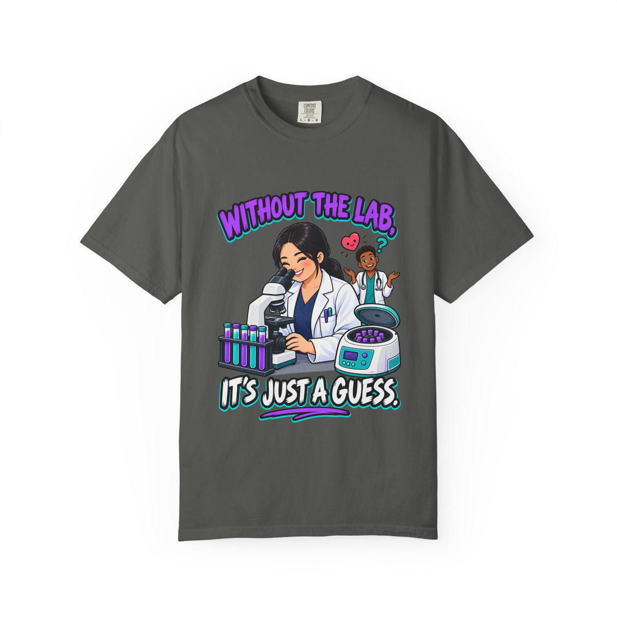 Without the Lab It's Just a Guess Lab Tech Comfort Colors T-Shirt