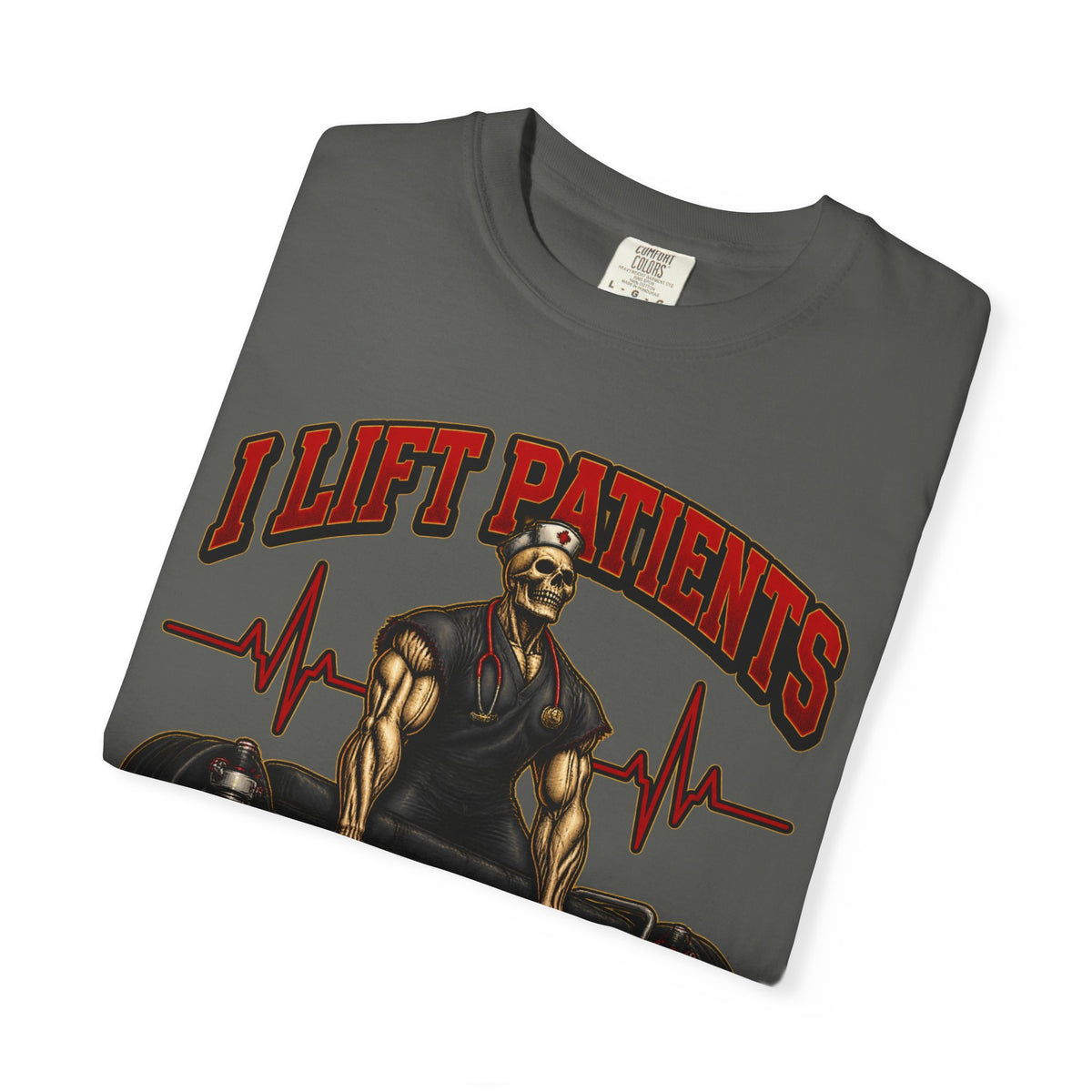 I Lift Patients for a Living Murse Skeleton Nurse Comfort Colors T-Shirt