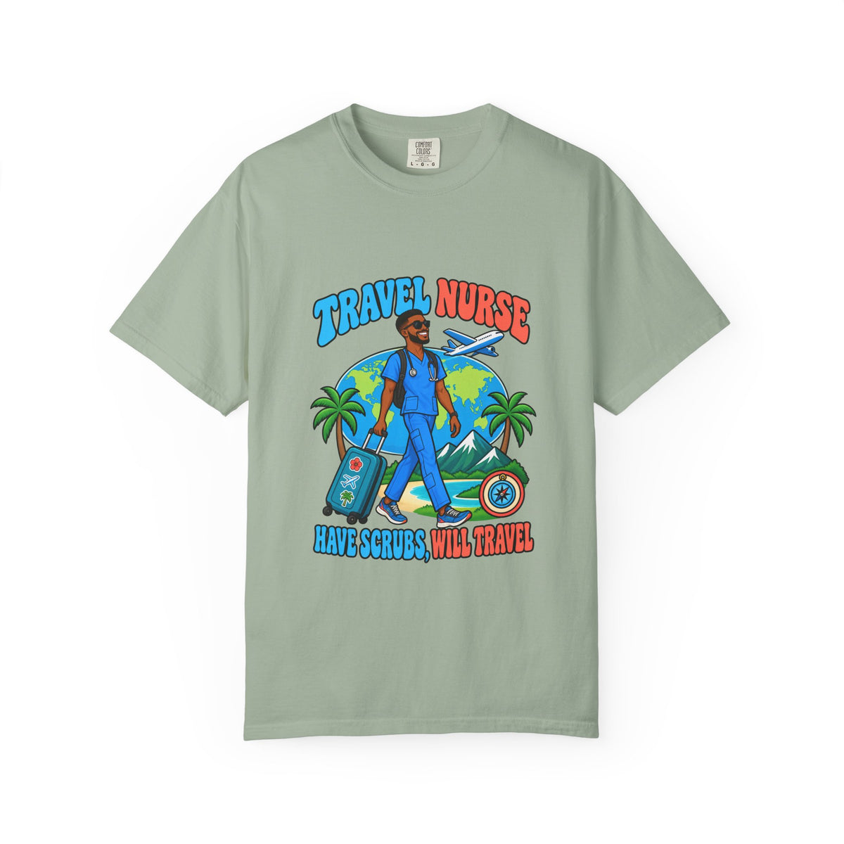 Travel Male Nurse Have Scrubs Will Travel Tee