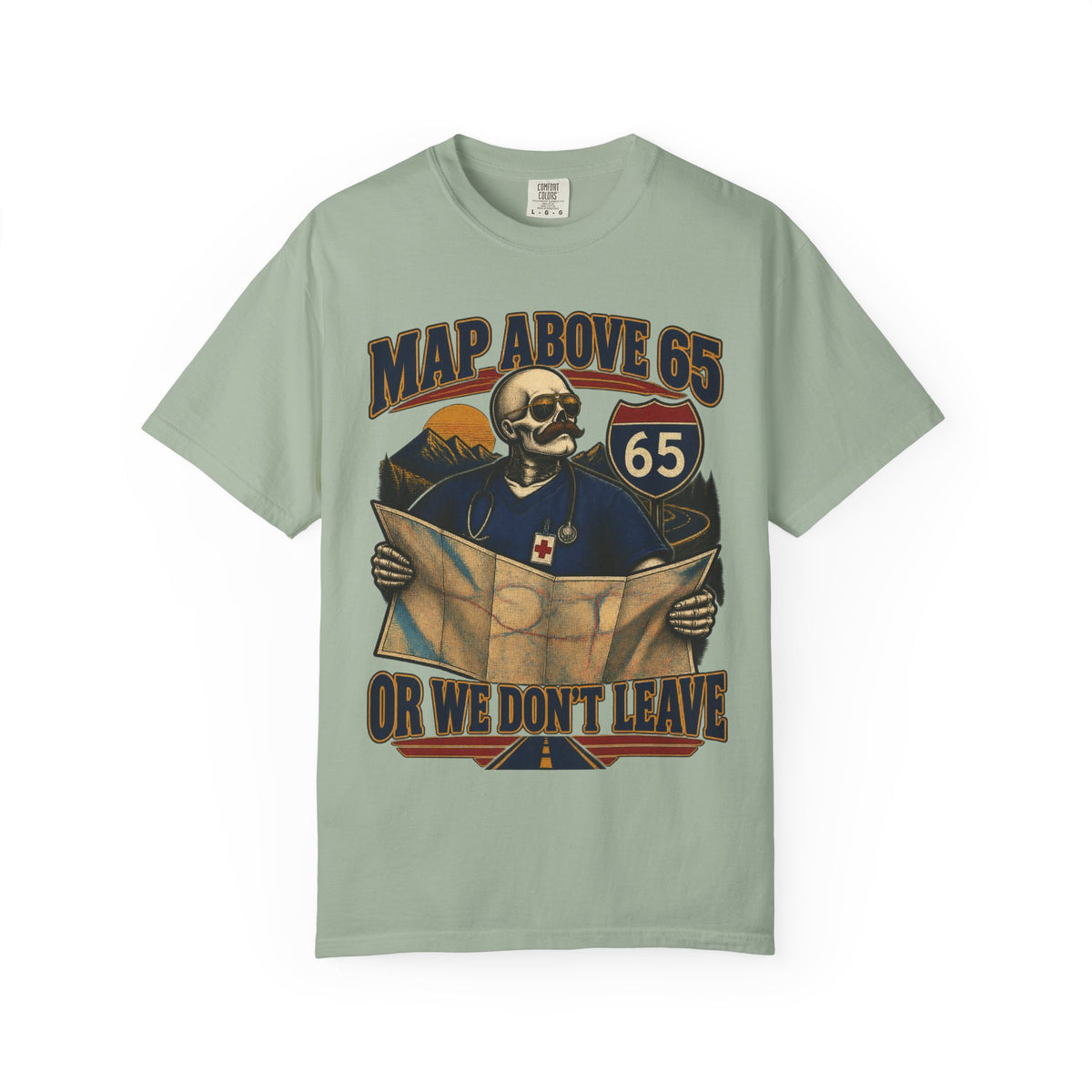 MAP Above 65 or We Don't Leave Skeleton ICU Nurse Comfort Colors T-Shirt