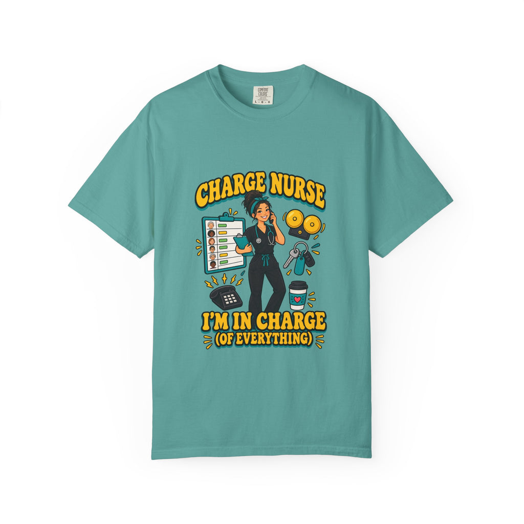 Charge Nurse I'm in Charge of Everything Tee