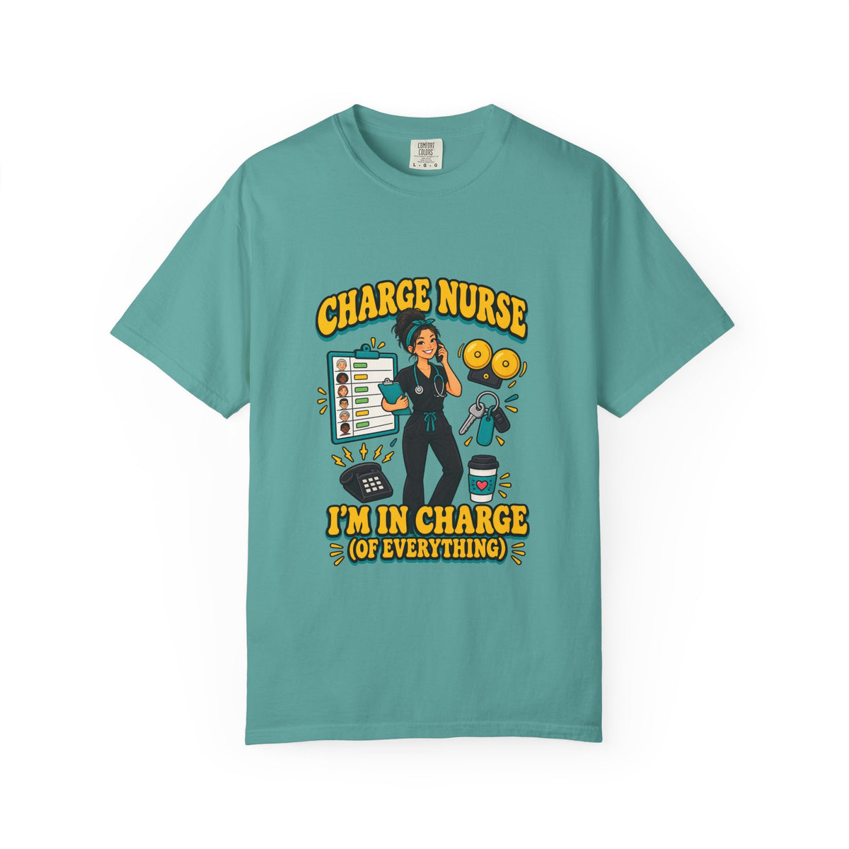 Charge Nurse I'm in Charge of Everything Tee