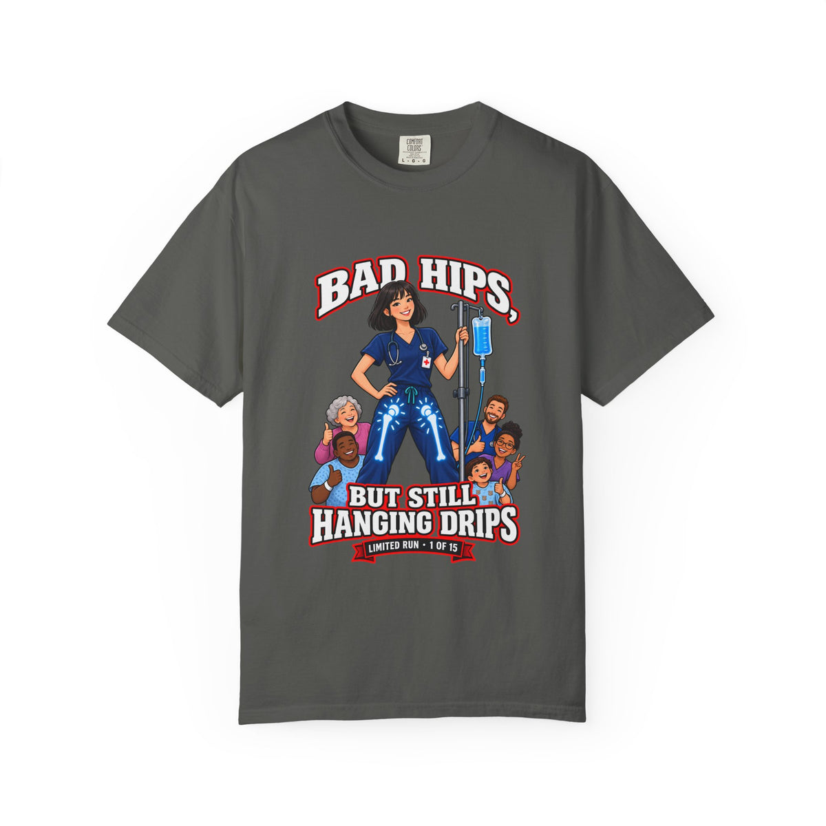 Bad Hips But Still Hanging Drips Hip Replacement X-Ray Nurse Womens Limited Edition Comfort Colors T-Shirt