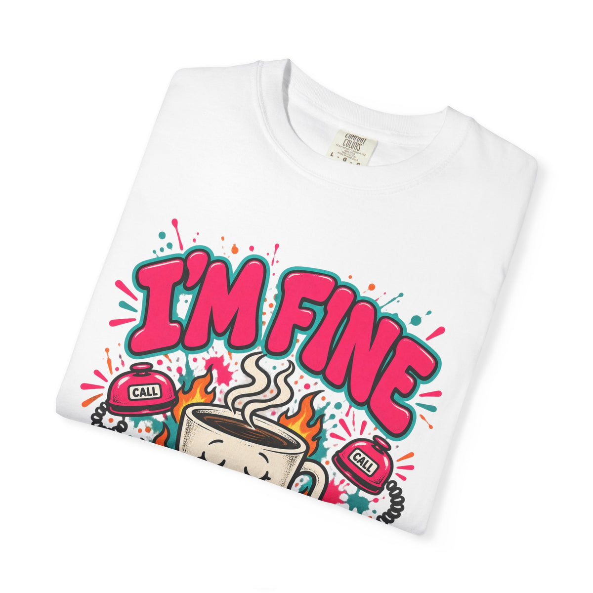I'm Fine It's Fine Everything's Fine Funny Nurse Comfort Colors T-Shirt
