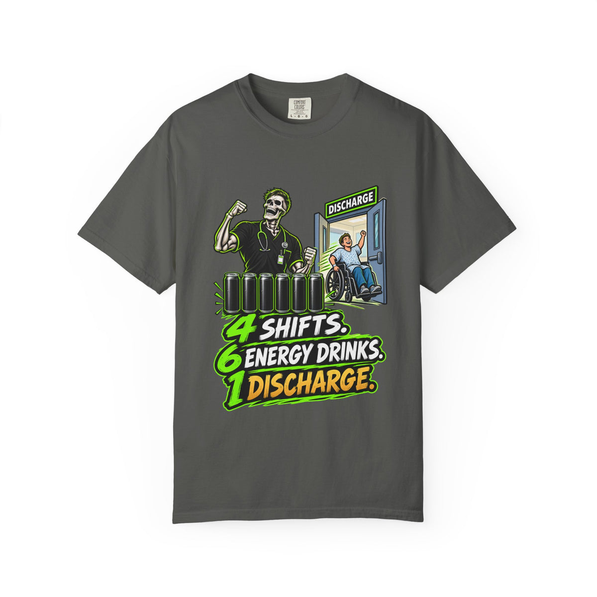 4 Shifts 6 Energy Drinks 1 Discharge Skeleton Male Nurse Comfort Colors T-Shirt