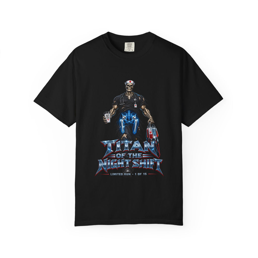 Titan of the Night Shift Hip Replacement Skeleton Nurse Limited Edition Comfort Colors T-Shirt