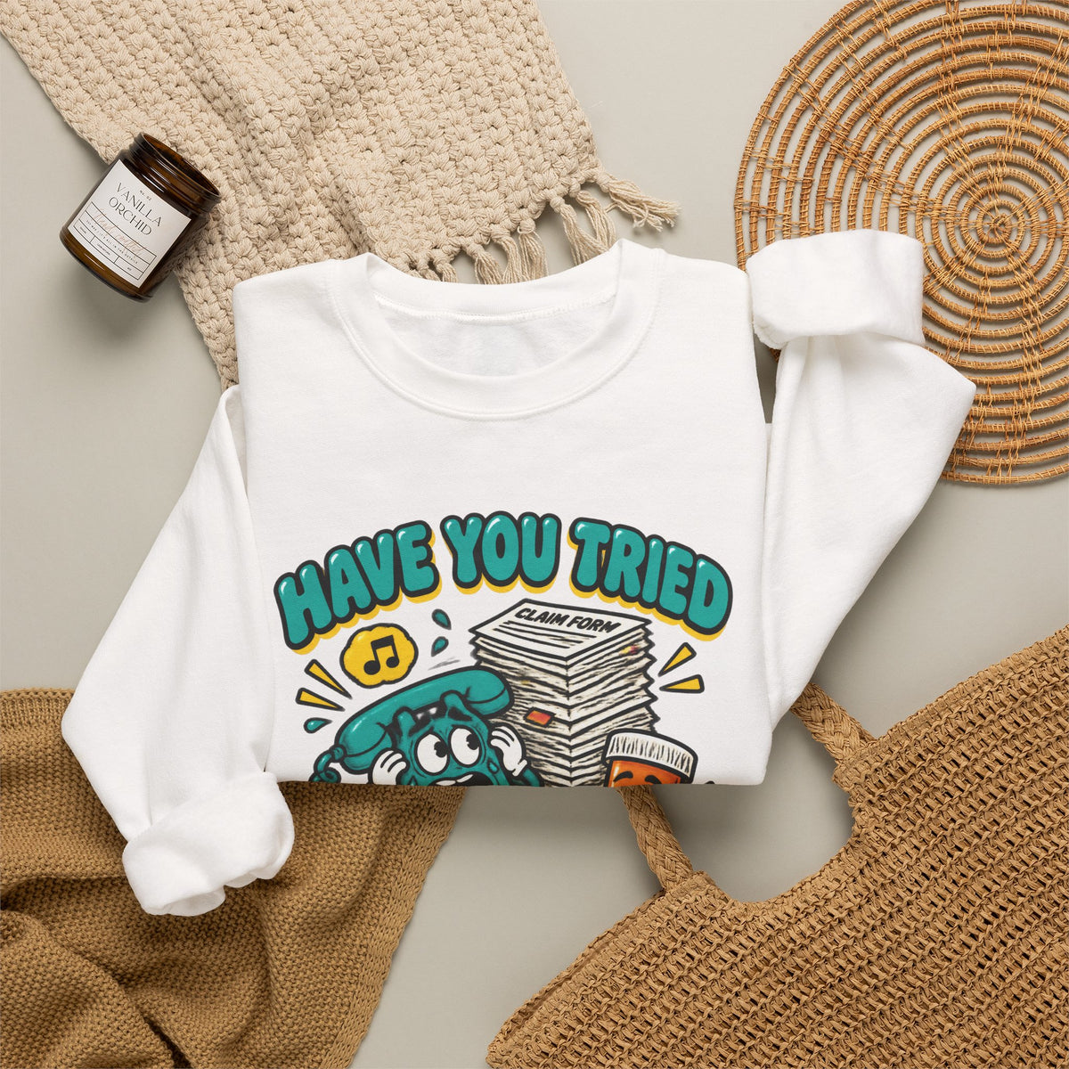 Have You Tried Calling Your Insurance Funny Pharmacy Team Crewneck Sweatshirt